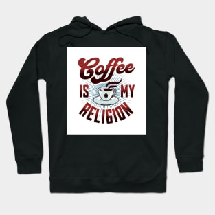 Coffee Is My Religion - Funny Hoodie